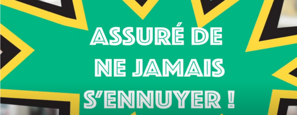 Assuré de ne jamais s'ennuyer 