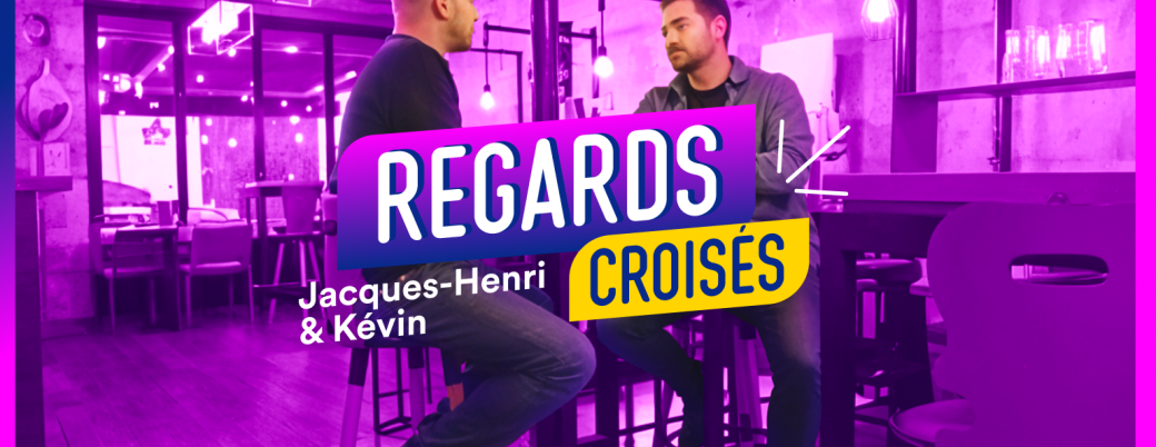 Regards croisés -Jaques-Henri et Kévin