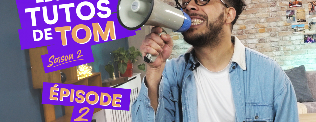 Les tutos de tom ep2